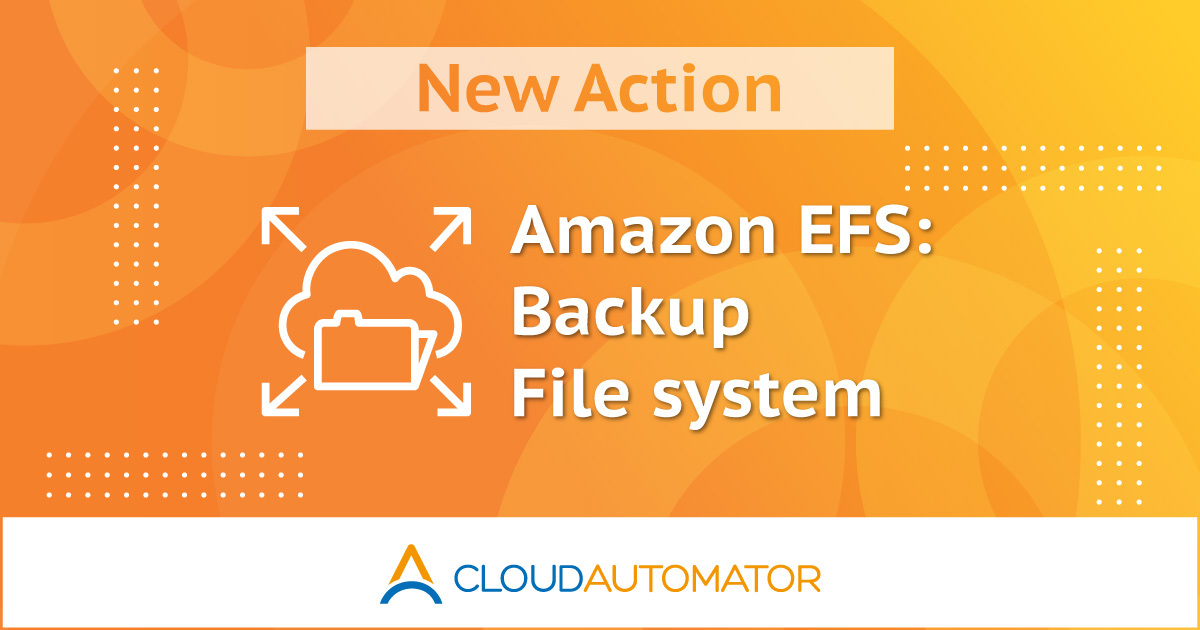 サーバーワークス、AWS運用自動化サービス Cloud Automator に Amazon EFSファイルシステムをバックアップする新機能を追加